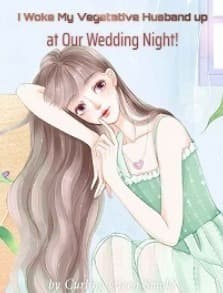 I Woke My Vegetative Husband up at Our Wedding Night!